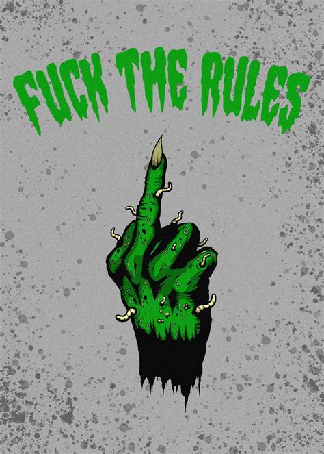 FUCK THE RULES GREEN Poster Picture Metal Print Paint By The GoodFiend Displate