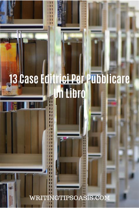 13 Case Editrici Per Pubblicare Un Libro Writing Tips Oasis A