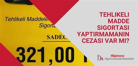 Tehlikeli Madde Sigortası Yaptırmamanın Cezası Var mı HK Sigorta