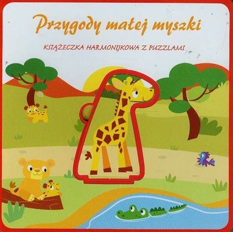 Przygody Ma Ej Myszki Ksi Eczka Harmonijkowa Z Puzzlami Opracowanie