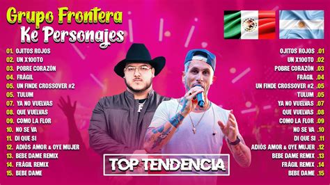 Grupo Frontera X Ke Personajes Tendencia Lbum De Canciones M S