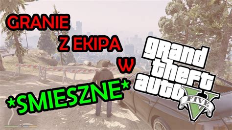 Zadymy w GTA 5 z ekipą w Ekipa ŚMIESZNE Grand Theft Auto V YouTube