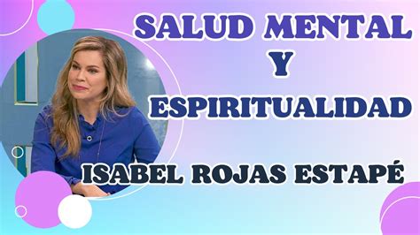 Salud Mental Y Espiritualidad La Mejor Entrevista De La Dra Isabel