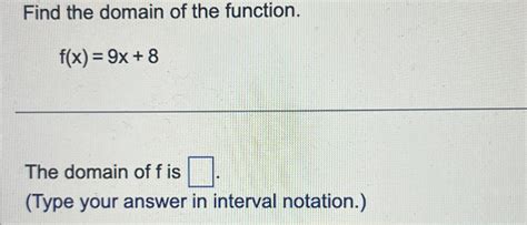 Solved Find The Domain Of The Functionfx9x8the Domain