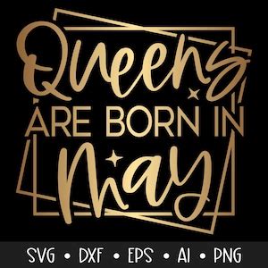 Queens Are Born In May Svg Birthday Svg May Queen Svg Birthday Queen