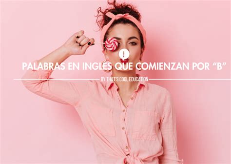 20 Palabras que Comienzan con la Letra B Descubre las Más Útiles