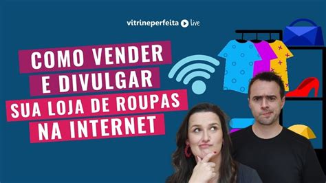 Como Vender E Divulgar Sua Loja De Roupas Na Internet VITRINE