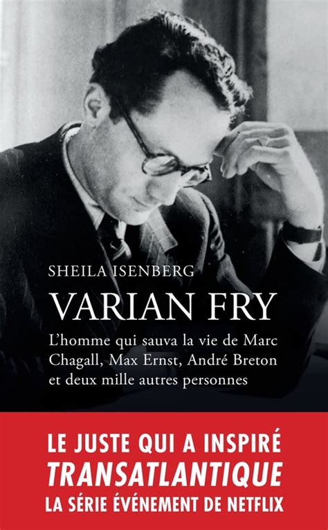 Varian Fry L Homme Qui Sauva La Vie De Marc Chagall Max Ernst Andr