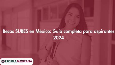 Becas Subes En M Xico Gu A Completa Para Aspirantes