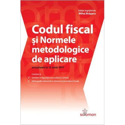 Codul Fiscal Si Normele Metodologice De Aplicare Actualizate La 15