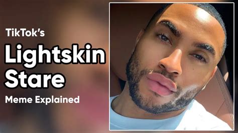 What Is The Meaning Of Lightskin Stare On Tiktok