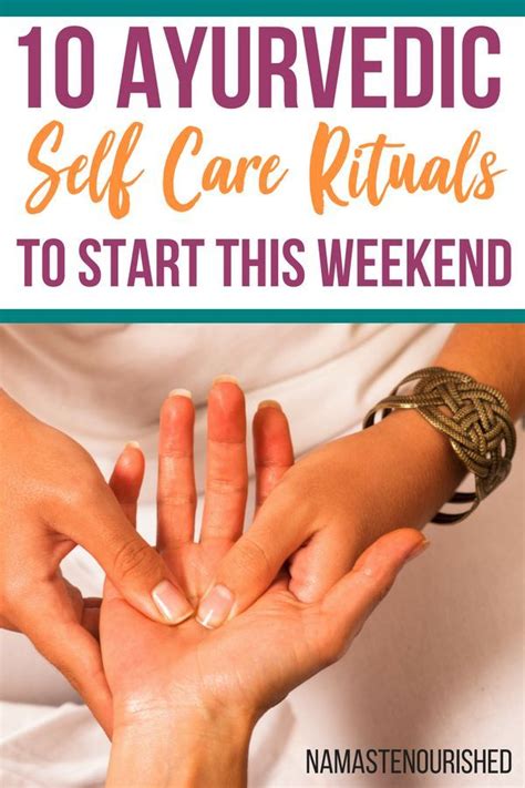 Simple Ayurvedic Self Care Rituals To Start This Weekend Ayurvedic