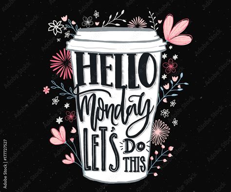 Hello Monday Let S Do This Funny Motivational Quote About Monday And