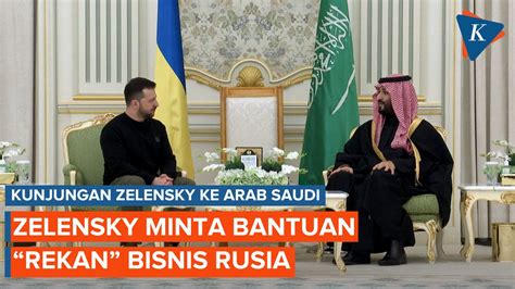 Video Zelensky Ke Arab Saudi Dan Temui Pangeran MBS Ada Apa