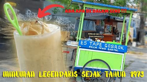 Minuman Legendaris Es Tape Gosrok Minuman Nikmat Harga Merakyat