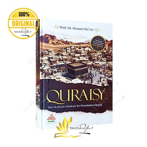 Jual Quraisy Dari Kabilah Makkah Ke Peradaban Dunia Pustaka Al