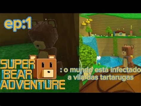 Super Bear Adventure Ep A Vila Das Tartarugas Youtube