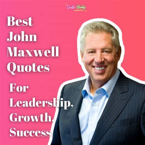 80 Best John Maxwell Quotes For Leadership, Growth, Success | John ...