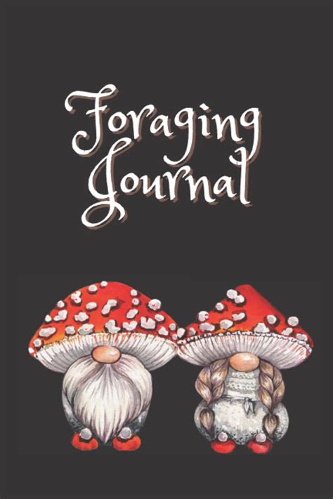 Foraging Journal A Journal To Document And Log Your Ethical And