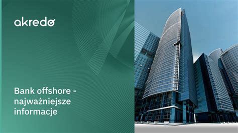 Bank offshore 2025 najważniejsze informacje akredo pl