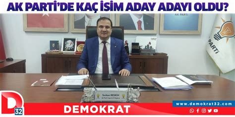 Ak Partide Kaç İsim Aday Adayı Oldu Demokrat Gazetesi