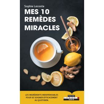 Mes 10 remèdes miracles Soigner la plupart des maux quotidiens avec 10