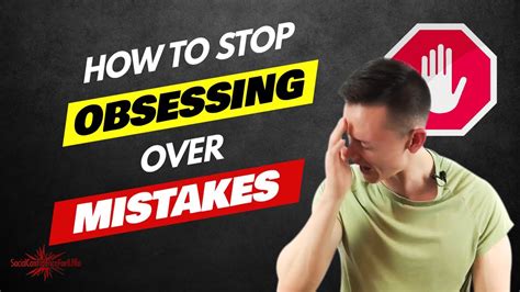 How To Stop Obsessing Over Mistakes Youtube