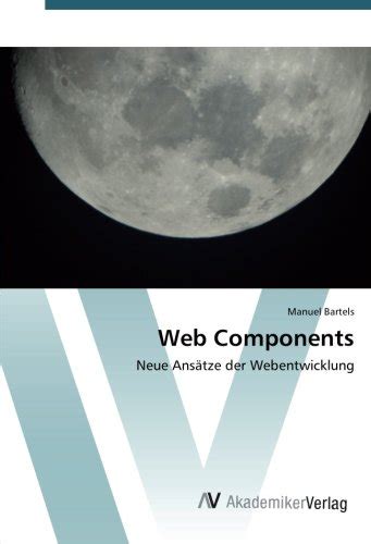 Web Components Neue Ansätze Der Webentwicklung By Manuel Bartels