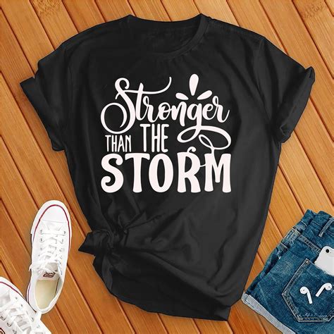 "Stronger Than The Storm - T-Shirt for Resilience and Power"
