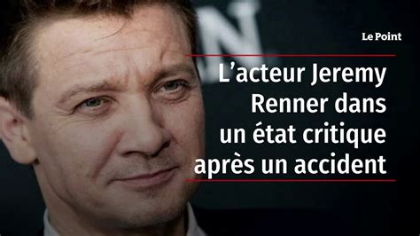 Lacteur Jeremy Renner Dans Un état Critique Après Un Accident Youtube