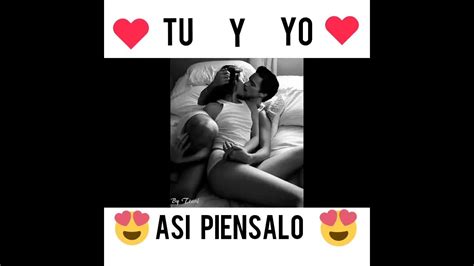 Tu Y Yo Asi Piensalo💑💞 Youtube