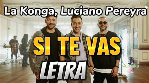 LETRA La Konga Luciano Pereyra SI TE VAS YouTube