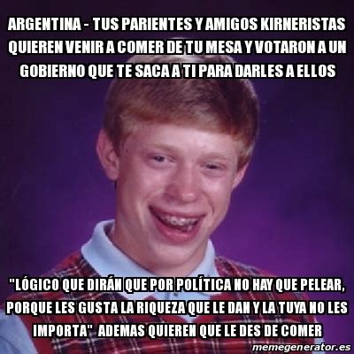 Meme Bad Luck Brian Argentina Tus Parientes Y Amigos Kirneristas