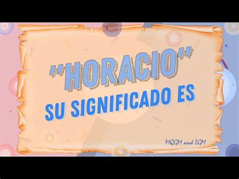 El Profundo Significado Detr S Del Nombre Horacio Y Su Importancia