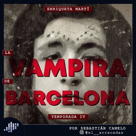 Serialmente Enriqueta Mart La Vampira De Barcelona Pia Podcast