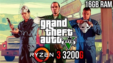 Ryzen 3200G 16GB RAM The Best CPU For Grand Theft Auto V Gta5