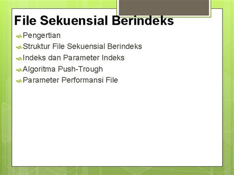 File Sekuensial Berindeks Pengertian Struktur File Sekuensial Berindeks