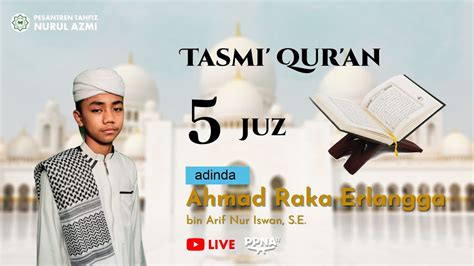 Live Tasmi Al Qur An Juz Adinda Ahmad Raka Erlangga Bin Arif Nur