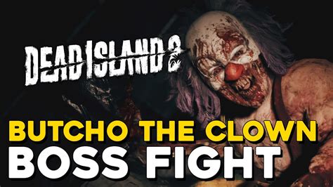 Dead Island 2 Butcho The Clown Boss Fight YouTube