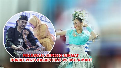 PENJUGAN JAIPONG NIKMAT DURIAT VERSI KACAPI IBLIS VS BIOLA MAUT YouTube