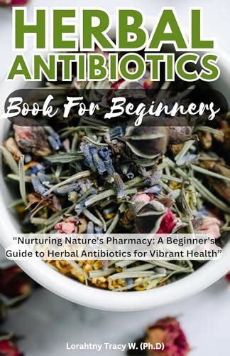 Herbal Antibiotics Book For Beginners Nurturing Nature S Pharmacy A