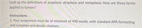 Solved Look up the definitions of anaplasia, dysplasia, and | Chegg.com