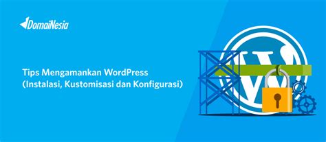 Tips Dan Trik Cara Agar Wordpress Aman Dari Serangan Hacker