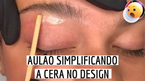 Como Fazer Design de Sobrancelhas na Cera Aulão Passo a Passo YouTube