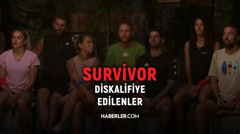 Survivor diskalifiye olanlar kimler Survivor ihraç edilen yarışmacılar