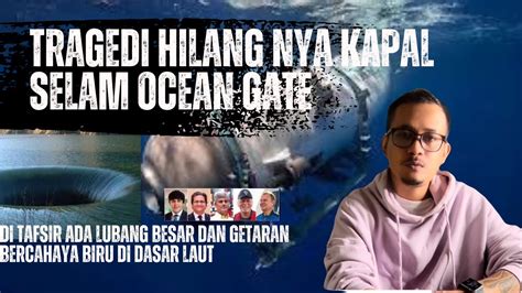 Tragedi Hilang Nya Kapal Selam Ocean Gate Penyebab Nya Adalah Lubang