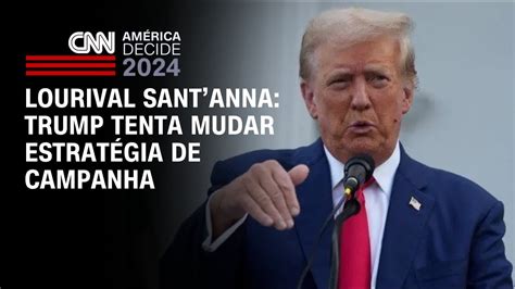 Lourival SantAnna Trump tenta mudar estratégia de campanha CNN