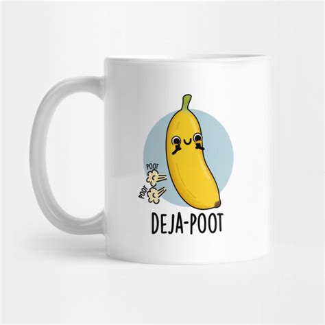 Deja Poot Cute Banana Double Fart Pun Fart Pun Mug Teepublic