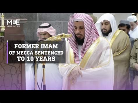 Saudi Arabian Court Sentences Former Imam Of Mecca S Great Mosque To