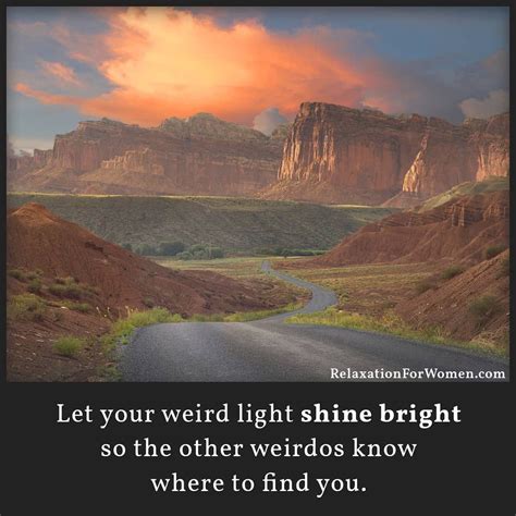 Let Your Weird Light Shine Bright Shine Bright Weird Let It Be